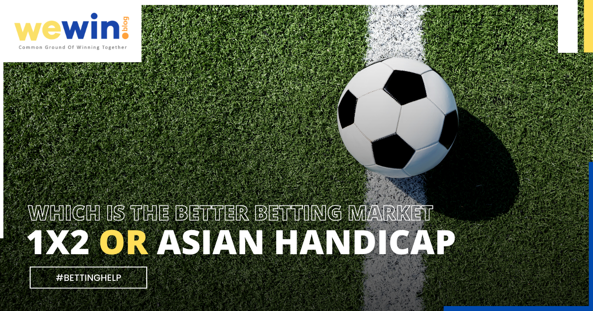 1×2 vs Asian Handicap Betting Market